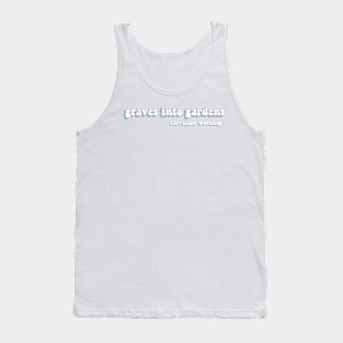 graves to gardens - elevation worship Tank Top